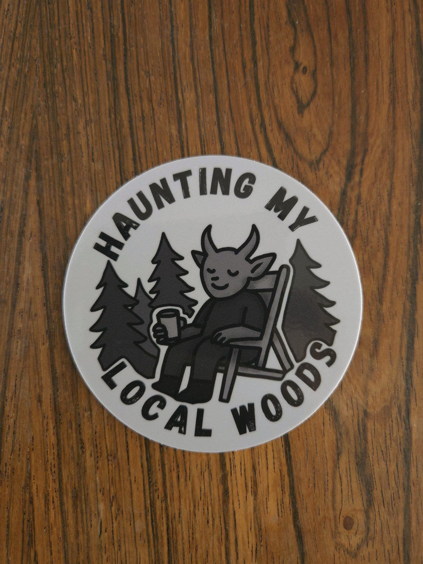 Haunting My Local Woods Sticker
