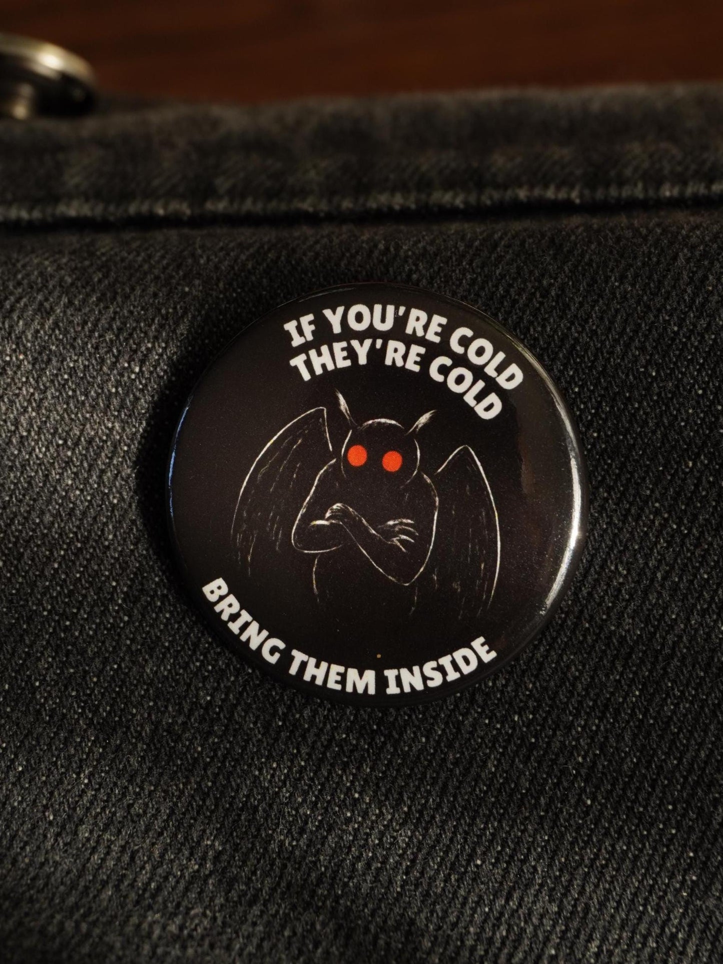 If You're Cold They're Cold Mothman Pin-Back Button