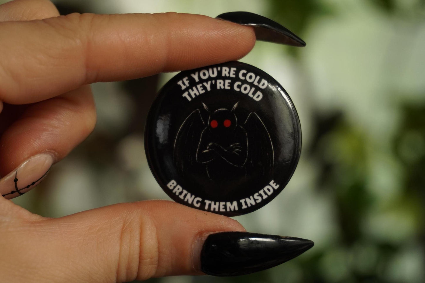 If You're Cold They're Cold Mothman Pin-Back Button