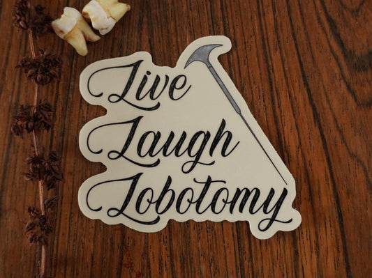 Live Laugh Lobotomy Sticker