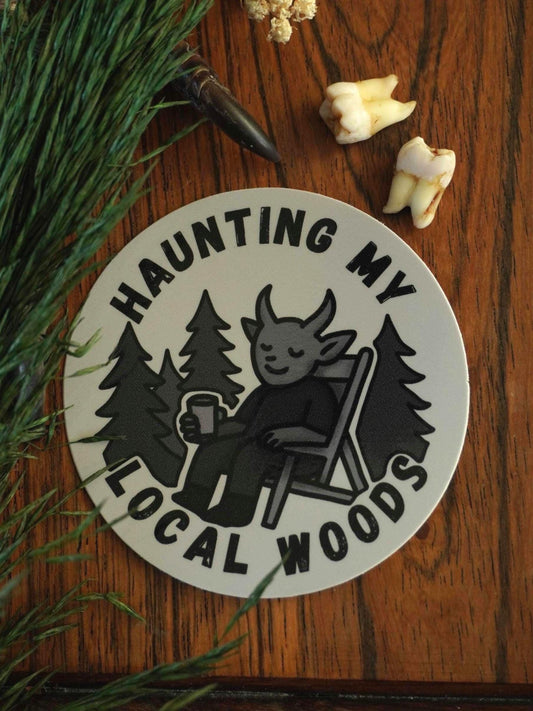 Haunting My Local Woods Sticker